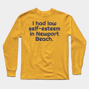 I Had Low-Self Esteem In Newport Beach Long Sleeve T-Shirt